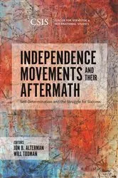 Book cover of Independence Movements and Their Aftermath by Jon B. Alterman