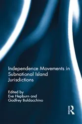 Book cover of Independence Movements in Subnational Island Jurisdictions by Eve Hepburn