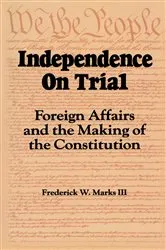 Book cover of Independence on Trial by Frederick W. Marks