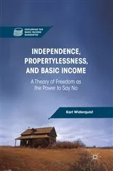 Book cover of Independence, Propertylessness, and Basic Income by K. Widerquist
