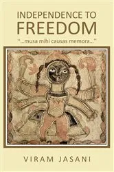 Book cover of Independence to Freedom by Viram Jasani