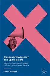 Book cover of Independent Advocacy and Spiritual Care by Geoff Morgan
