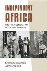 Book cover of Independent Africa by Emmanuel Kwaku Akyeampong