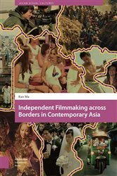 Book cover of Independent Filmmaking across Borders in Contemporary Asia by Ran Ma
