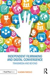 Book cover of Independent Filmmaking and Digital Convergence by Vladan Nikolic