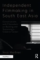 Book cover of Independent Filmmaking in South East Asia by Nico Meissner