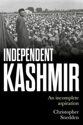 Book cover of Independent Kashmir by Christopher Snedden