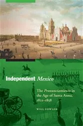 Book cover of Independent Mexico by Will Fowler