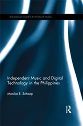 Book cover of Independent Music and Digital Technology in the Philippines by Monika E. Schoop