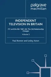 Book cover of Independent Television in Britain by P. Bonner