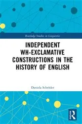 Book cover of Independent Wh-Exclamative Constructions in the History of English by Daniela Schröder