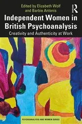 Book cover of Independent Women in British Psychoanalysis by Elizabeth Wolf