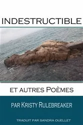 Book cover of Indestructible et autres poèmes by Kristy Rulebreaker