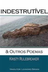 Book cover of Indestrutível & Outros Poemas by Kristy Rulebreaker