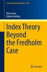 Book cover of Index Theory Beyond the Fredholm Case by Alan Carey