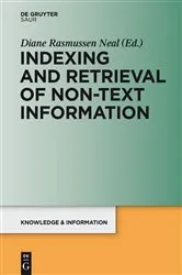 Book cover of Indexing and Retrieval of Non-Text Information by Diane Rasmussen Neal