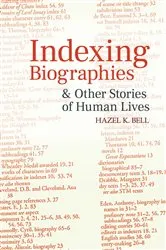 Book cover of Indexing Biographies and Other Stories of Human Lives (4th ed.) by Hazel K. Bell