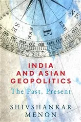 Book cover of India and Asian Geopolitics by Shivshankar Menon
