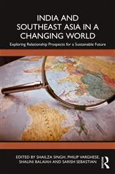 Book cover of India and Southeast Asia in a Changing World by Shailza Singh