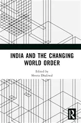 Book cover of India and the Changing World Order by Shveta Dhaliwal