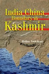 Book cover of India China Boundary in Kashmir by Hriday Nath Kaul