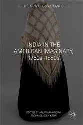Book cover of India in the American Imaginary, 1780s–1880s by Anupama Arora