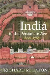 Book cover of India in the Persianate Age by Richard M. Eaton