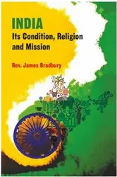Book cover of India Its Condition, Religion, and Missions by James Bradbury