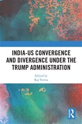 Book cover of India-US Convergence and Divergence under the Trump Administration by Raj Verma