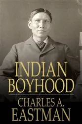Book cover of Indian Boyhood by Charles A. Eastman