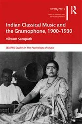 Book cover of Indian Classical Music and the Gramophone, 1900–1930 by Vikram Sampath