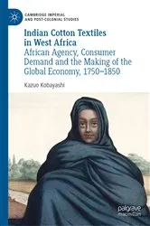 Book cover of Indian Cotton Textiles in West Africa by Kazuo Kobayashi