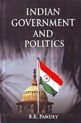 Book cover of Indian Government and Politics by B. K. Pandey