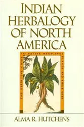 Book cover of Indian Herbalogy of North America by Alma R. Hutchens