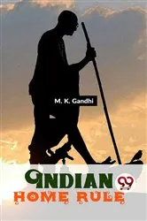 Book cover of Indian Home Rule by M. K. Gandhi