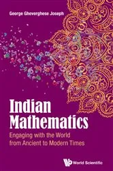 Book cover of Indian Mathematics: Engaging With The World From Ancient To Modern Times by George Gheverghese Joseph