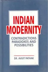 Book cover of Indian Modernity: Contradictions, Paradoxes And Possibilities by Avijit Pathak