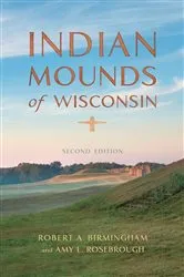 Book cover of Indian Mounds of Wisconsin by Robert A. Birmingham