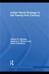 Book cover of Indian Naval Strategy in the Twenty-first Century by James R. Holmes