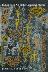 Book cover of Indian Rock Art of the Columbia Plateau by James D. Keyser