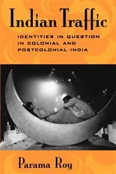 Book cover of Indian Traffic by Parama Roy