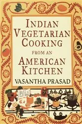 Book cover of Indian Vegetarian Cooking from an American Kitchen by N/A
