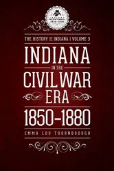 Book cover of Indiana in the Civil War Era, 1850-1880 by Emma Lou Thornbrough