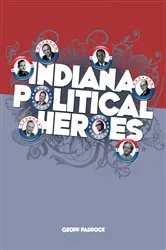Book cover of Indiana Political Heroes by Geoff Paddock