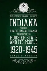Book cover of Indiana Through Tradition and Change by James H. Madison