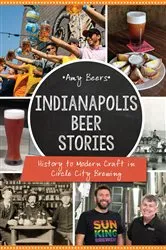 Book cover of Indianapolis Beer Stories by Amy Beers