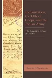 Book cover of Indianization, the Officer Corps, and the Indian Army by Chandar S. Sundaram