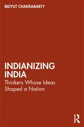Book cover of Indianizing India by Bidyut Chakrabarty