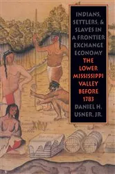 Book cover of Indians, Settlers, and Slaves in a Frontier Exchange Economy by Usner, Daniel H., Jr.