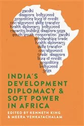 Book cover of India's Development Diplomacy & Soft Power in Africa by Kenneth King